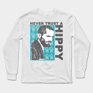 never trust a hippy Long Sleeve T-Shirt
